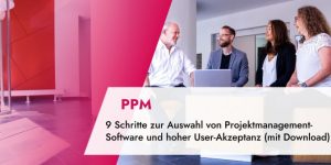 9 Schritte zur Auswahl von Projektmanagement-Software und hoher User-Akzeptanz (mit PDF-Download