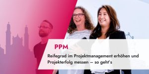 Reifegrad im Projektmanagement erhöhen und Projekterfolg messen – so geht’s