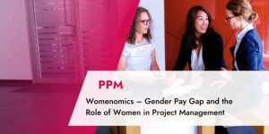 Womenomics – Gender Pay Gap and the Role of Women in Project Management – TPG Blog Article