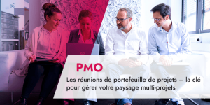 Les réunions de portefeuille de projets – la clé pour gérer votre paysage multi-projets