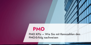 PMO KPIs – Kennzahlen für den PMO-Erfolg