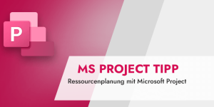 Microsoft Project Tipp Ressourcenplanung mit Microsoft Project