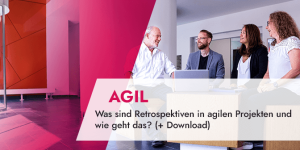 Was sind Retrospektiven in agilen Projekten und wie geht das_ (inkl. Downloads)